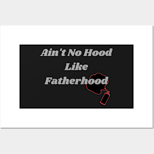 Ain't no hood like fatherhood Posters and Art